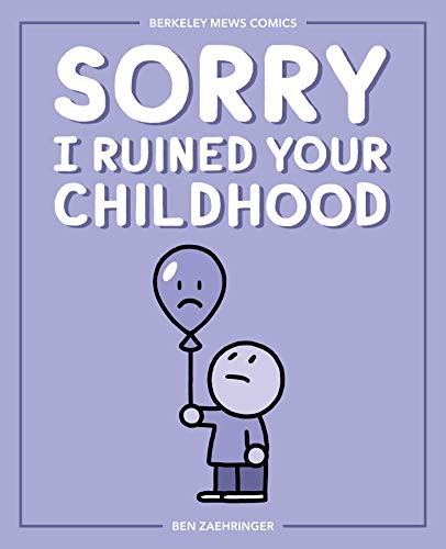 Ben Zaehringer: Sorry I Ruined Your Childhood (Paperback, Andrews McMeel Publishing)