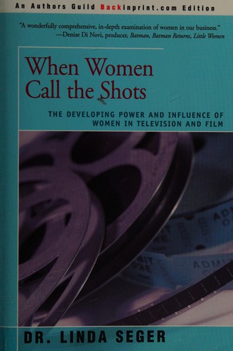 Linda Seger: When women call the shots (2003, IUniverse)