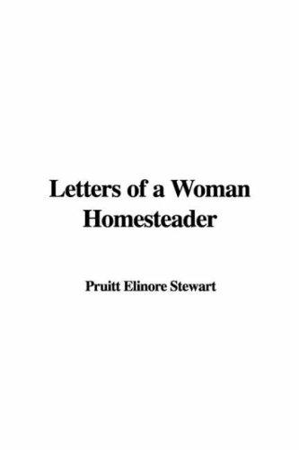 Elinore Pruitt Stewart: Letters of a Woman Homesteader (Paperback, IndyPublish.com)