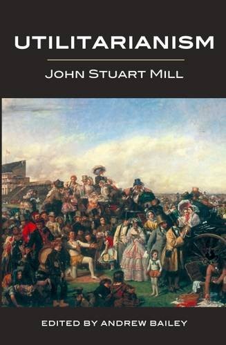 John Stuart Mill: Utilitarianism (Paperback, Broadview Press)