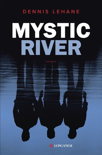 Dennis Lehane: Mystic River (Italian language, 2020, Longanesi)