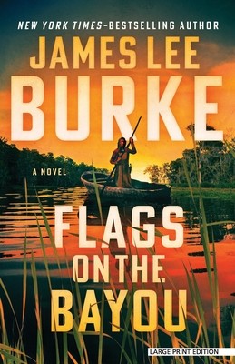 James Lee Burke: Flags on the Bayou (2024, Thorndike Press)