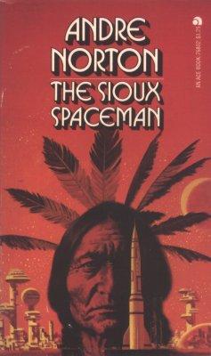 Andre Norton: The Sioux Spaceman (Paperback, 1974, Ace Books)