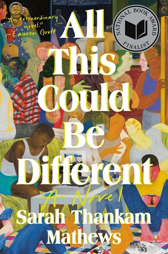 Sarah Thankam Mathews: All This Could Be Different (2023, Penguin Publishing Group)