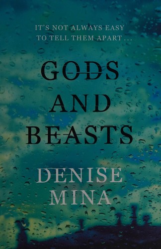 Denise Mina: Gods and beasts (2012, Orion, Orion Publishing Group, Limited)