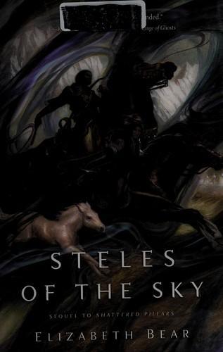 Elizabeth Bear: Steles of the Sky (Eternal Sky, #3) (2014)