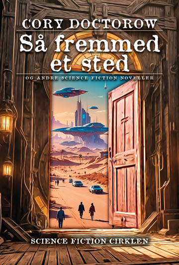 Cory Doctorow: Så fremmed et sted (Paperback, 2024, Science Fiction Cirkle)