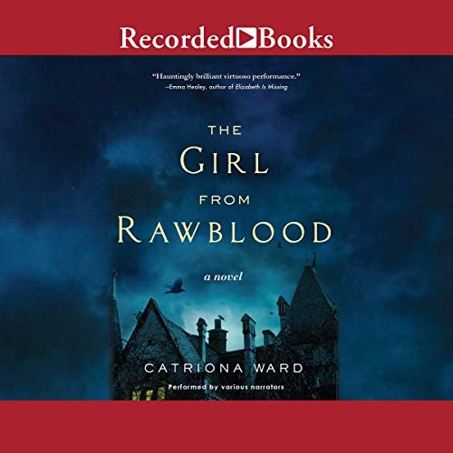 Catriona Ward: The Girl from Rawblood (AudiobookFormat, Recorded Books, Inc)