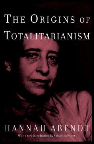 Hannah Arendt: The origins of totalitarianism (2004, Schocken Books)