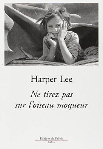 Harper Lee: Ne tirez pas sur l'oiseau moqueur (Paperback, French language, 2005, FALLOIS)