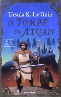 Ursula K. Le Guin: Le tombe di Atuan (Paperback, Italiano language, 2003, Mondadori)