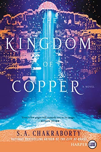 S. A. Chakraborty: The Kingdom of Copper: A Novel (The Daevabad Trilogy) (2019, HarperLuxe)