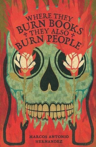 Marcos Antonio Hernandez: Where They Burn Books, They Also Burn People (Paperback, 2021, Algorithmic Global)