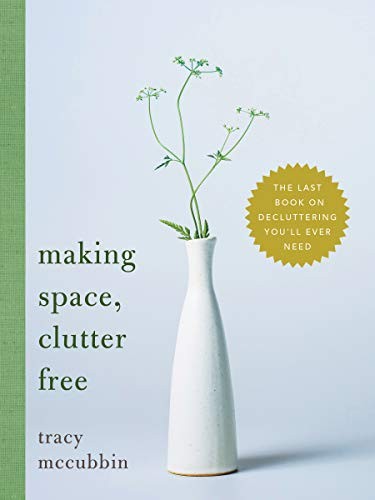 Tracy McCubbin: Making Space, Clutter Free (Hardcover, 2019, Sourcebooks)