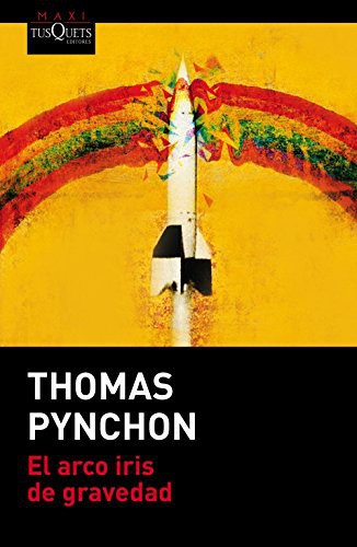 Thomas Pynchon, Antoni Pigrau: El arco iris de gravedad (Paperback, Spanish language, 2015, Maxi-Tusquets)