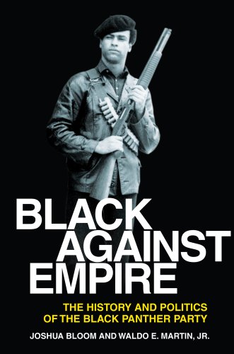 Joshua Bloom, Waldo E. Martin Jr.: Black Against Empire (2013, University of California Press)