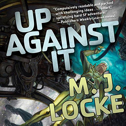 M.J. Locke: Up Against It (AudiobookFormat, 2012, Audible Studios)