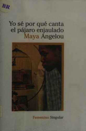 Maya Angelou: Yo Se Por Que Canta el Pajaro Enjaulado (Paperback, Spanish language, 1993, Editorial Lumen)