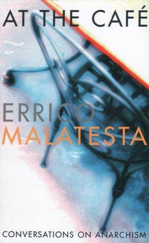 Errico Malatesta: At the Café (2006, Fifth Estate Books)