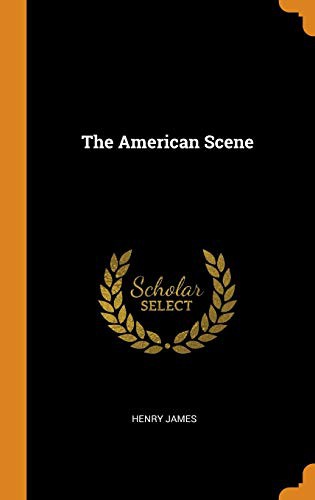 Henry James: The American Scene (Hardcover, Franklin Classics)