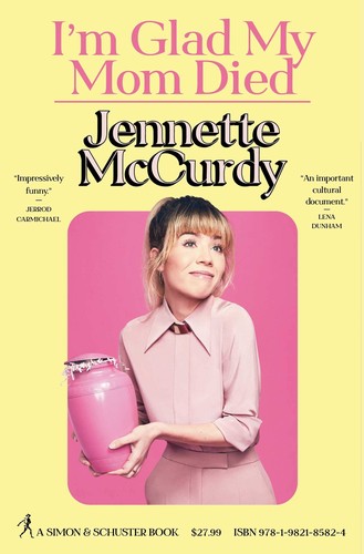 Jennette McCurdy, Jennette McCurdy: I'm Glad My Mom Died (Hardcover, 2022, Simon and Surcher)