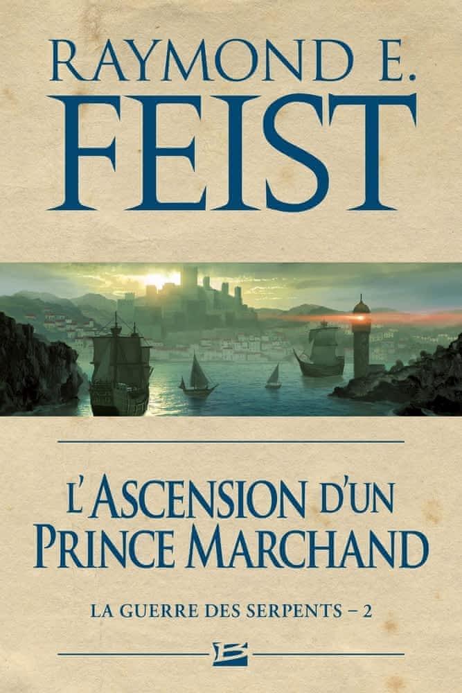 Raymond E. Feist: L'Ascension d'un prince marchand (French language, 2014, Bragelonne)