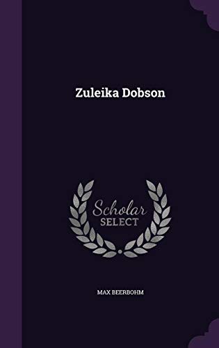 Sir Max Beerbohm: Zuleika Dobson (Hardcover, Palala Press)