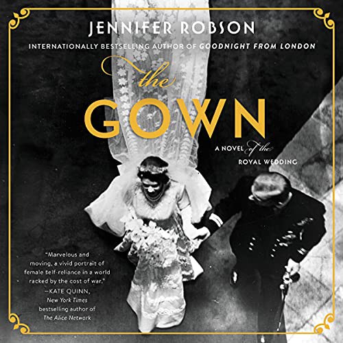 Jennifer Robson: The Gown (AudiobookFormat, 2018, Harpercollins, HarperCollins and Blackstone Audio)