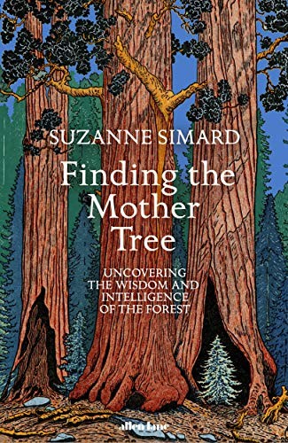 Suzanne Simard: Finding the Mother Tree (2021, Penguin Books, Limited, Allen Lane)