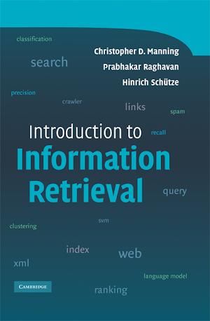 Christopher D. Manning, Prabhakar Raghavan, Hinrich Schütze: Introduction to Information Retrieval