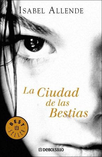 Isabel Allende: Ciudad de Las Bestias (Paperback, Spanish language, Debolsillo)