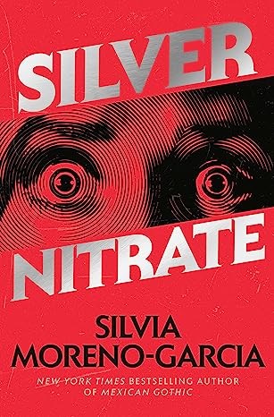 Silvia Moreno-Garcia: Silver Nitrate (Hardcover, 2023, Del Rey)