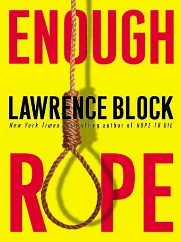 Lawrence Block: Enough Rope (2002, HarperCollins Publishers)