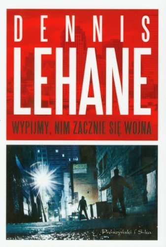 Lehane Dennis: Wypijmy nim zacznie sie wojna (Polish language, 2010, Proszynski)