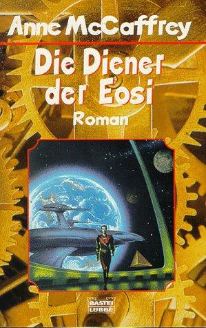 Anne McCaffrey: Die Diener der Eosi. (Paperback, German language, Lübbe)