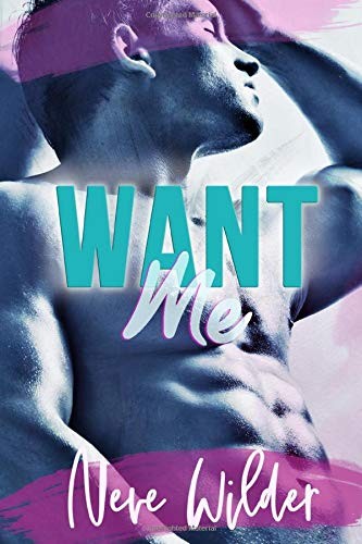 Neve Wilder: Want Me (Paperback, Independently published)