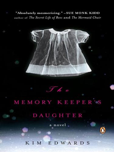 Kim Edwards: The Memory Keeper's Daughter (EBook, 2008, Penguin Group USA, Inc.)