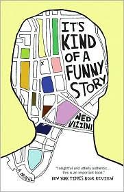 Ned Vizzini: It's Kind of a Funny Story (2007, Hyperion, Miramax)