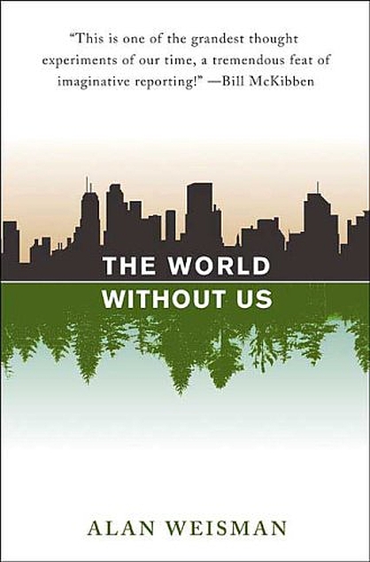 Alan Weisman: The World Without Us (Hardcover, 2007, Thomas Dunne Books)