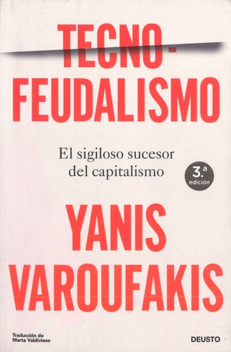 Yanis Varoufakis: Technofeudalismo (Spanish language, 2024, Deusto)