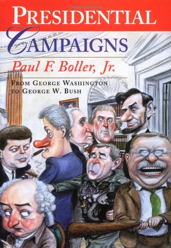 Paul F. Boller, Jr.: Presidential Campaigns (2004, Oxford University Press)