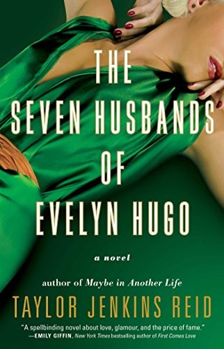 Taylor Jenkins Reid: The Seven Husbands of Evelyn Hugo (Paperback, 2017, Atria Books)