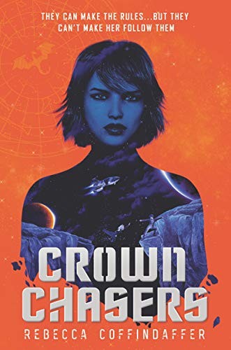 Rebecca Coffindaffer: Crownchasers (Hardcover, 2020, HarperTeen, Harperteen)