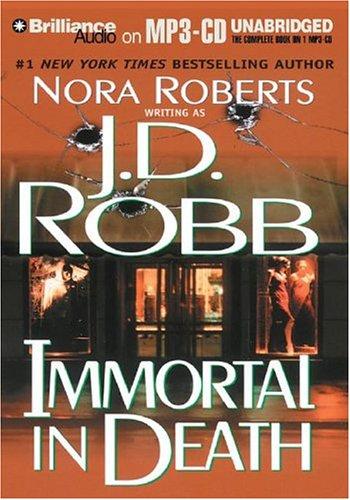 Nora Roberts: Immortal In Death (In Death) [On MP3-CD] (AudiobookFormat, 2004, Brilliance Audio on MP3-CD, Brilliance Audio)