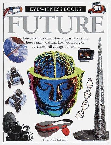 Random House: Future (Eyewitness Books , No 76) (Hardcover, Knopf Books for Young Readers)