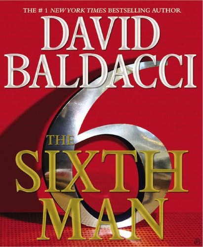 David Baldacci: Sixth Man (2011, Grand Central Publishing)