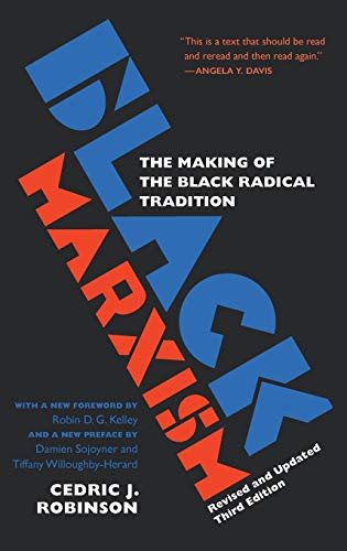 Cedric J. Robinson, Robin D.G. Kelley, Tiffany Willoughby-Herard: Black Marxism (Hardcover, 2021, Univ of North Carolina Pr, University of North Carolina Press)