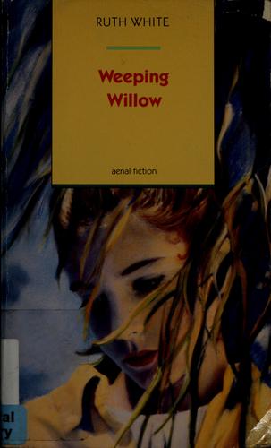 Ruth White: Weeping willow (1994, Farrar, Straus and Giroux)