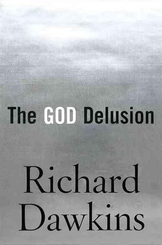 Richard Dawkins: The God Delusion (Hardcover, 2006, Houghton Mifflin)