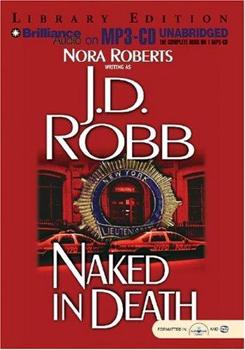 Nora Roberts: Naked in Death (In Death) (AudiobookFormat, 2004, Brilliance Audio on MP3-CD Lib Ed)